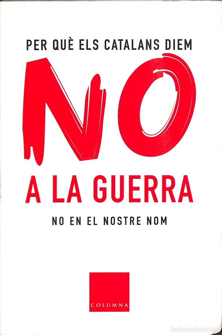 Libri di seconda mano: PER QU&Egrave; ELS CATALANS DIEM NO A LA GUERRA - DALMAU, A. et al. - COLUMNA - 2003