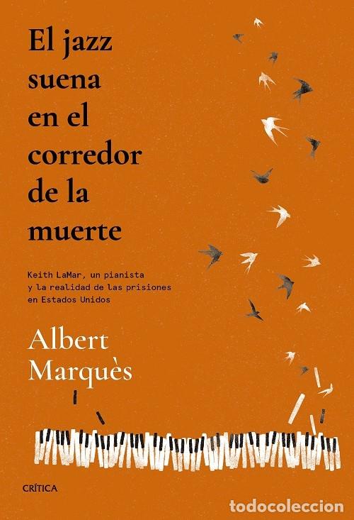 Second hand books: EL JAZZ SUENA EN EL CORREDOR DE LA MUERTE - MARQU&Egrave;S, ALBERT - Editorial Cr&iacute;tica - 2023