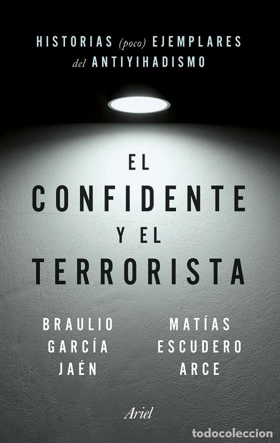 Second hand books: EL CONFIDENTE Y EL TERRORISTA - GARC&Iacute;A JA&Eacute;N, BRAULIO/ESCUDERO ARCE, MAT&Iacute;AS - Ariel - 2022