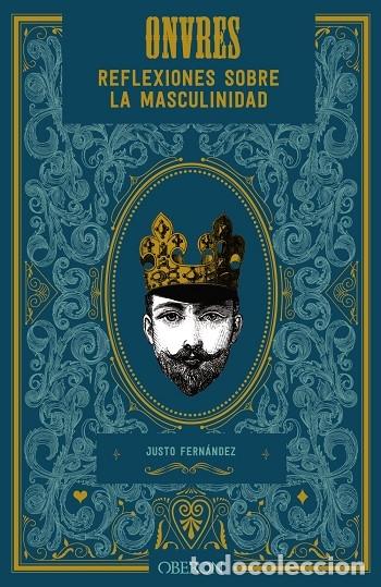 Gebrauchte B&uuml;cher: ONVRES. REFLEXIONES MASCULINIDAD - FERN&Aacute;NDEZ L&Oacute;PEZ, JUSTO - ANAYA - LIBROS SINGULARES - 2021