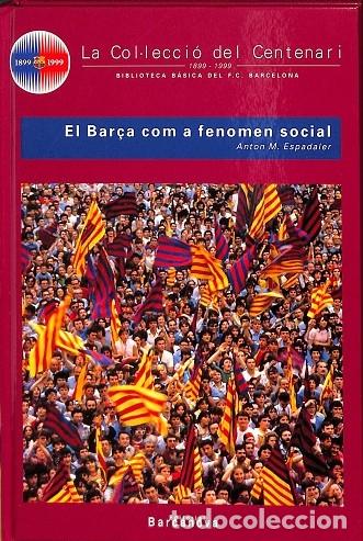 Gebrauchte B&uuml;cher: LA COL.LECCIO DEL CENTENARI EL BAR&Ccedil;A COM A FENOMEN SOCIAL N 23 - ESPADALER - Barcanova - 1998
