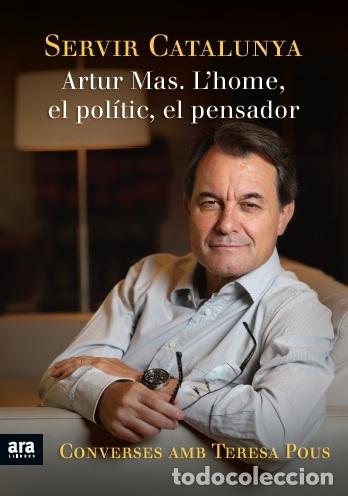 Gebrauchte B&uuml;cher: Servir Catalunya - Artur Mas - Pous Mas, Teresa - Arallibres 2013
