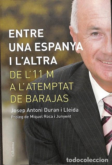 Second hand books: ENTRE UNA ESPANYA I L'ALTRA - DURAN LLEIDA, JOSEP ANTONI - COLUMNA - NO FICCI&Oacute; COLUMNA - 2007