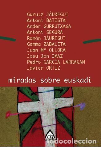 Second hand books: MIRADAS SOBRE EUSKADI - J&Aacute;UREGUI BERECIARTU, GURUTZ - ALGA NARRATIVA - 2004 - ALGA 13