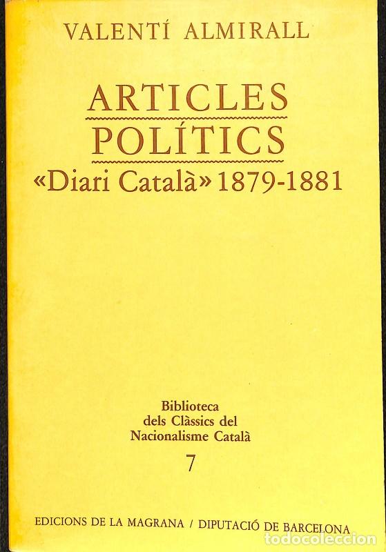 Libri di seconda mano: ARTICLES POL&Iacute;TICS - DIARI CATAL&Agrave; 1879-1881 - VALENT&Iacute; ALMIRALL - EDICIONS DE LA MAGRANA - 1984