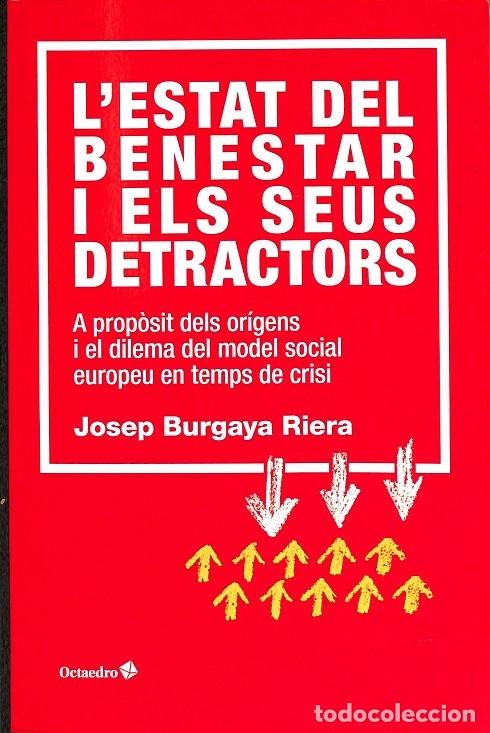 Libri di seconda mano: L'ESTAT DEL BENESTAR I ELS SEUS DETRACTORS - BURGAYA RIERA, JOSEP - Octaedro - 2014 - HORITZONS