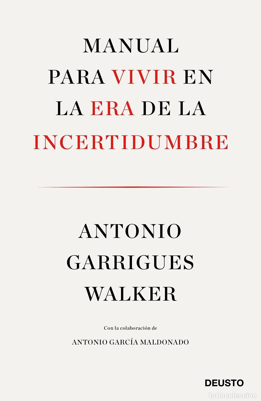 Libri di seconda mano: MANUAL PARA VIVIR EN LA ERA DE LA INCERTIDUMBRE - GARRIGUES WALKER, A. - Deusto - 2018