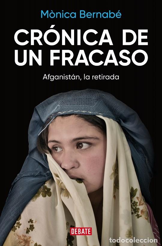 Libri di seconda mano: CR&Oacute;NICA DE UN FRACASO AFGANIST&Aacute;N, LA RETIRADA - BERNAB&Eacute;, M&Oacute;NICA - DEBATE - 2023 - CR&Oacute;NICA Y PERIODIS