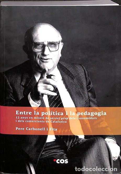 Gebrauchte B&uuml;cher: ENTRE LA POL&Iacute;TICA I LA PEDAGOGIA - PERE CARBONELL I FITA - EDITORES VARIOS - 2009