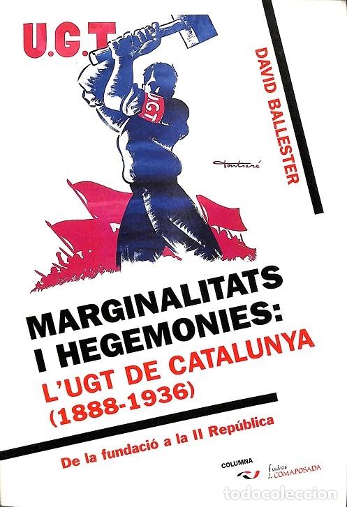 Gebrauchte B&uuml;cher: MARGINALITATS I HEGEMONIES: L`UGT DE CATALUNYA (1888 - 1936) - DAVID BALLESTER - Columna CAT - 1996