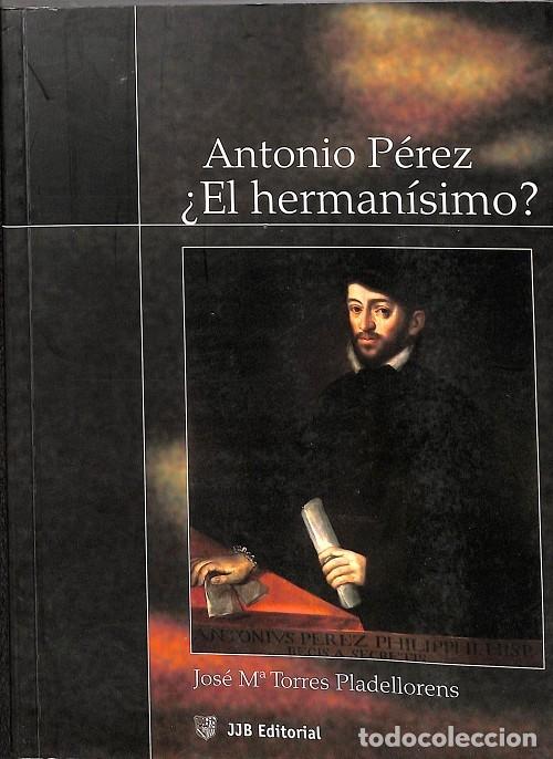Livros em segunda m&atilde;o: ANTONIO P&Eacute;REZ &iquest; EL HERMAN&Iacute;SIMO? - JOPSE MARIA TORRES PLADELLORENS - Iced Lands - 2006