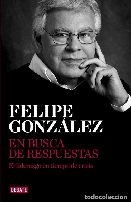 Gebrauchte B&uuml;cher: EN BUSCA DE RESPUESTAS - GONZ&Aacute;LEZ, FELIPE - DEBATE - ENSAYO Y PENSAMIENTO - 2013
