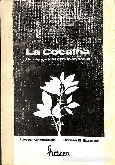 Livres d'occasion: LA COCA&Iacute;NA: UNA DROGA Y SU EVOLUCI&Oacute;N SOCIAL - LESTER GRINSPOON, JAMES B.BAKALAR - HACER - 1982