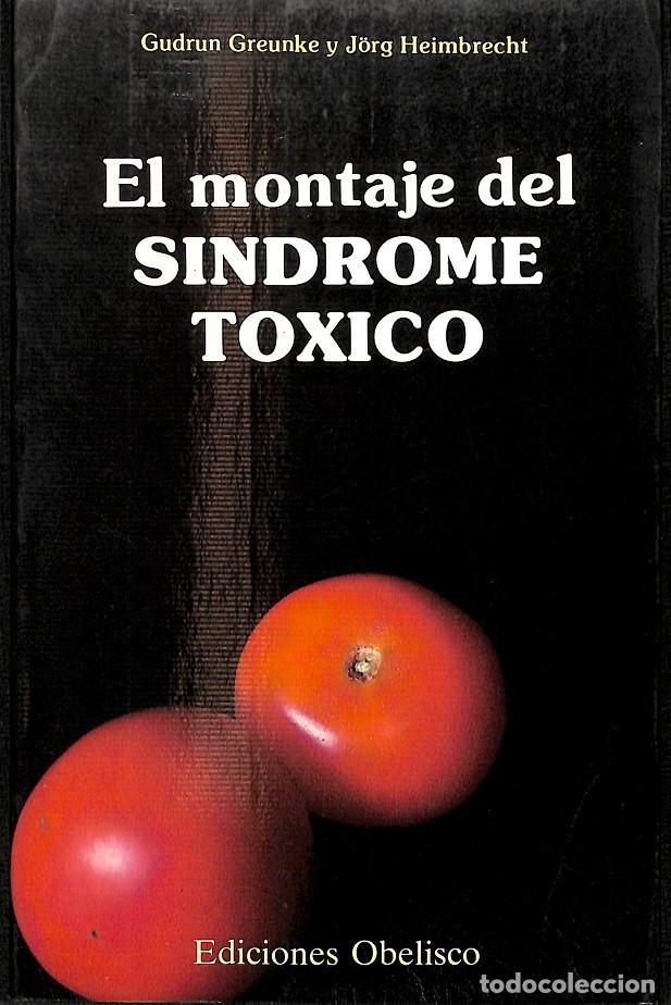 Livres d'occasion: EL MONTAJE DEL SINDROME TOXICO - GUDRUN GREUNKE Y J&Ouml;RG HEIMBRECHT - EDICINES OBELISCO - 1988