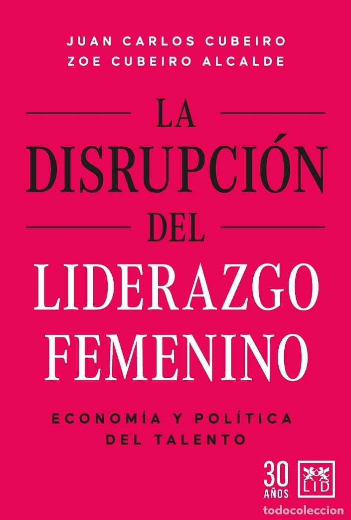 Second hand books: LA DISRUPCI&Oacute;N DEL LIDERAZGO FEMENINO - J.C. CUBEIRO/Z. CUBEIRO A. - LID EMPRESARIAL - ACCI&Oacute;N EMPRESA
