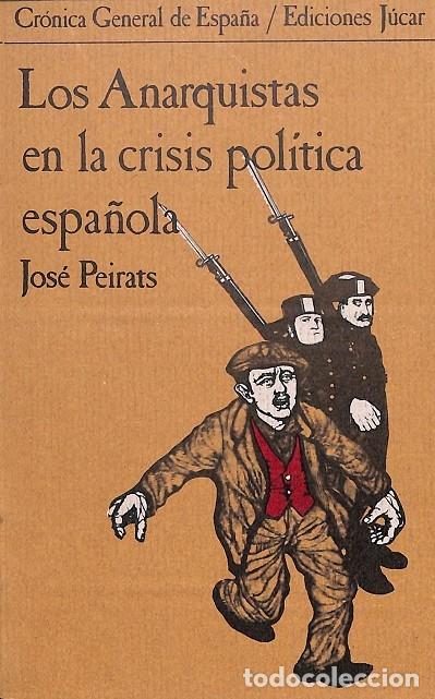 Gebrauchte B&uuml;cher: LOS ANARQUISTAS EN LA CRISIS POL&Iacute;TICA ESPA&Ntilde;OLA - JOS&Eacute; PEIRATS - EDICIONES J&Uacute;CAR - 1977