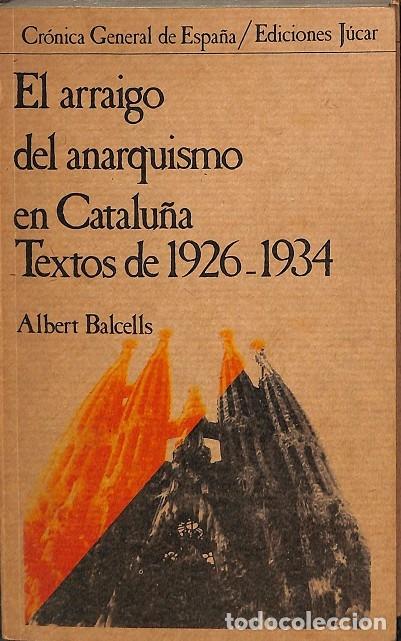 Libri di seconda mano: EL ARRAIGO DEL ANARQUISMO EN CATALU&Ntilde;A. TEXTOS 1926-1934 - ALBERT BALCELLS - EDITORES VARIOS - 1973