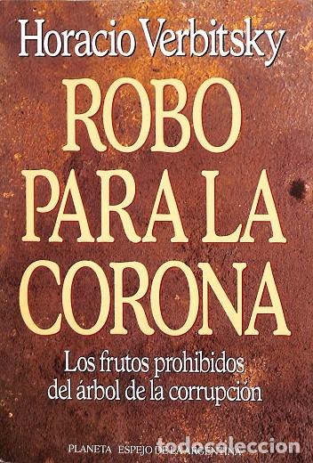 Gebrauchte B&uuml;cher: ROBO PARA LA CORONA. LOS FRUTOS PROHIBIDOS DEL &Aacute;RBOL DE LA CORRUPCI&Oacute;N - GHORACIO VERBITSKY - EDITORE