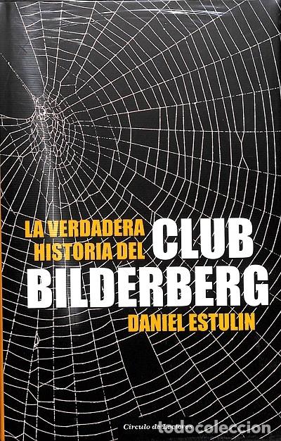Libri di seconda mano: LA VERDADERA HISTORIA DEL CLUB BILDERBERG - DANIEL ESTULIN - C&Iacute;RCULO DE LECTORES - 2006