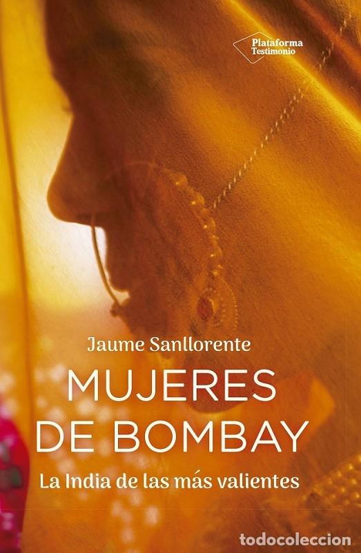 Gebrauchte B&uuml;cher: MUJERES DE BOMBAY - SANLLORENTE, JAUME - PLATAFORMA - 2018 - TESTIMONIO