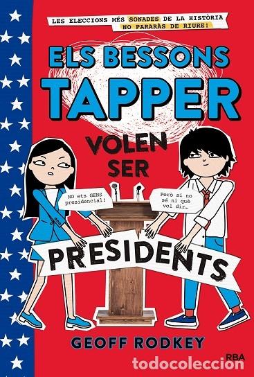 Livres d'occasion: ELS BESSONS TAPPER 3: VOLEN SER PRESIDENTS - RODKEY, GEOFF - RBA - INFANTIL CATAL&Agrave; 2017