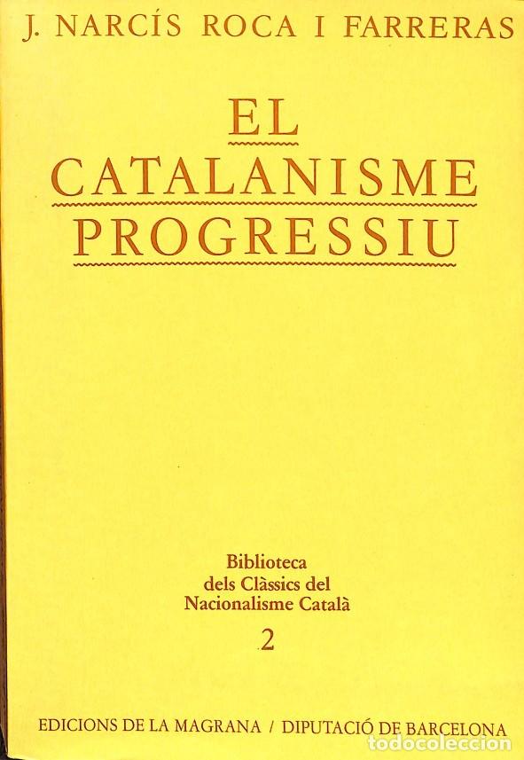 Livres d'occasion: EL CATALANISME PROGRESSIU - J. NRCIS ROCA I FARRERAS - EDITORES VARIOS - 1983