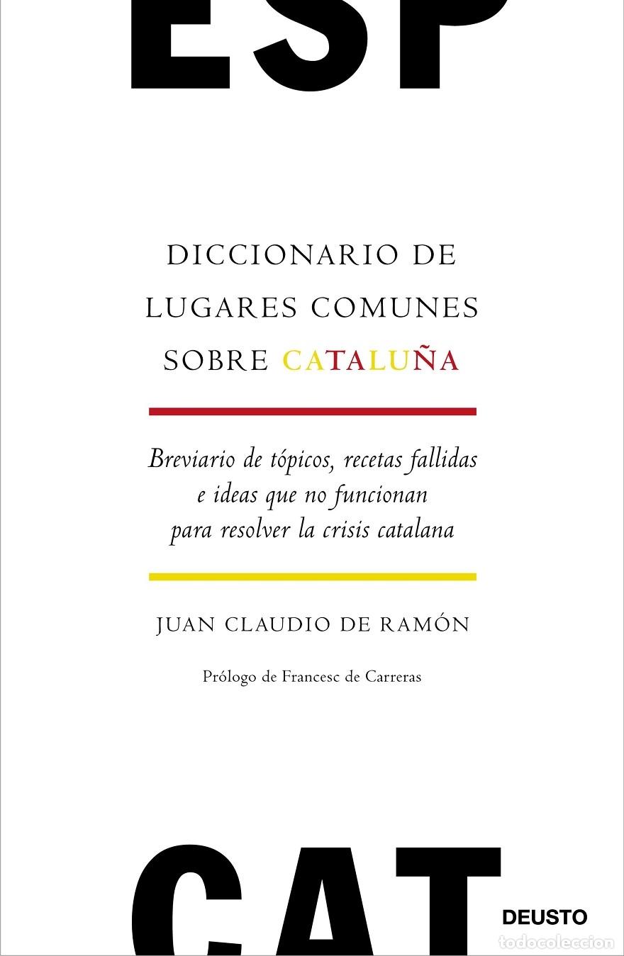Libri di seconda mano: DICCIONARIO DE LUGARES COMUNES SOBRE CATALU&Ntilde;A - RAM&Oacute;N JACOB-ERNST, JUAN CLAUDIO DE - Deusto - 2018 -