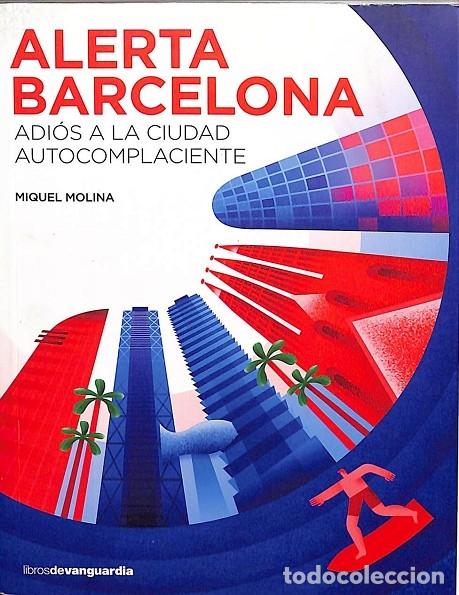 Gebrauchte B&uuml;cher: ALERTA BARCELONA - ADIOS A LA CIUDAD AUTOCOMPLACIENTE - MIQUEL MOLINA - La Vanguardia Ediciones - 20