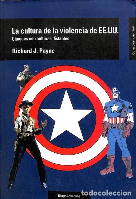 Second hand books: LA CULTURA DE LA VIOLENCIA DE EE.UU. - PAYNE, RICHARD J. - EDITORES VARIOS - LAS ISLAS, 19 - 2009