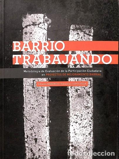 Second hand books: BARRIO TRABAJANDO. METODOLOGIA EVALUACION PARTICIPACION CIUDADANA - SEBASTIAN SEPULVEDA - EDITORES V