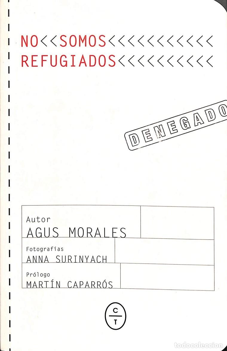 Gebrauchte B&uuml;cher: NO SOMOS REFUGIADOS - MORALES, AGUST&Iacute;N - CIRCULO DE TIZA - 2017