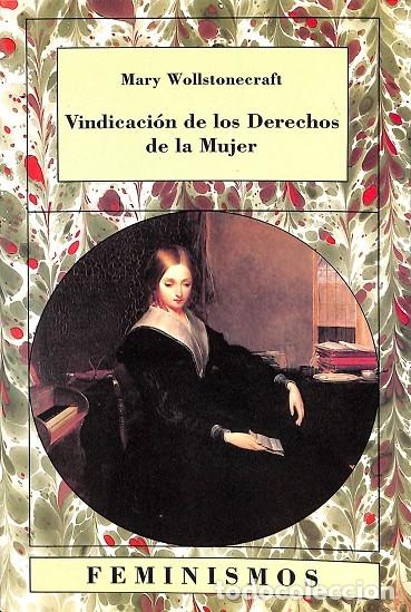 Libros de segunda mano: VINDICACION DE LOS DERECHOS DE LA MUJER - MARY WOLLSTONECRAFT - C&Aacute;TEDRA - 2000