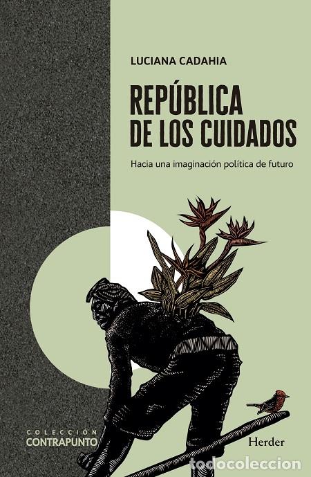 Second hand books: REP&Uacute;BLICA DE LOS CUIDADOS - CADAHIA, LUCIANA - Herder - 2024 - CONTRAPUNTO