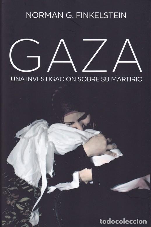 Second hand books: GAZA UNA INVESTIGACI&Oacute;N SOBRE SU MARTIRIO (PRECINTADO) - FINKELSTEIN, NORMAN G. - EDITORES VARIOS - 2
