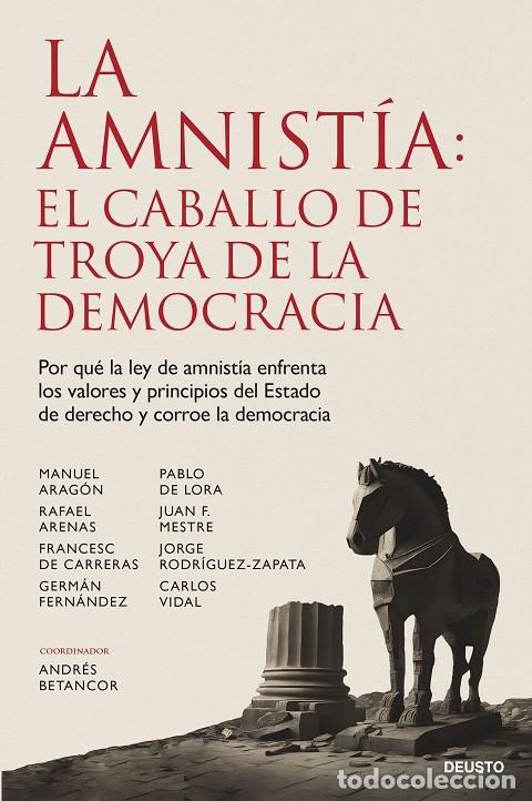 Gebrauchte B&uuml;cher: LA AMNIST&Iacute;A: EL CABALLO DE TROYA DE LA DEMOCRACIA - BETANCOR RODR&Iacute;GUEZ, ANDR&Eacute;S - Deusto - 2024