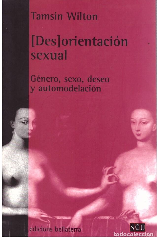 Libri di seconda mano: [DES]ORIENTACI&Oacute;N SEXUAL - Wilton, Tamsin - Ediciones Bellaterra - 2005 - Trad. S&aacute;nchez Rodrigo.