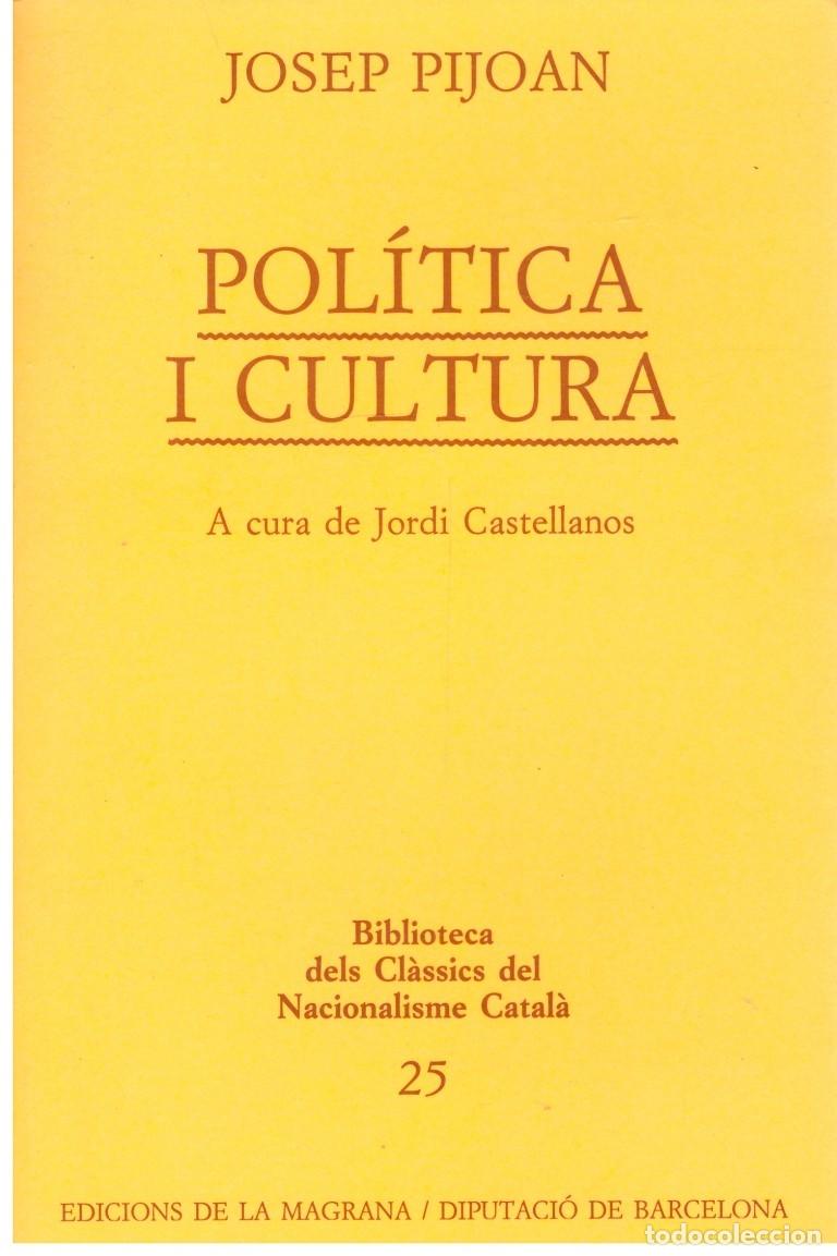 Pol&iacute;tica i cultura - Pijoan, Jos&eacute; - Edicions de la Magrana - 1990, 1&ordf; ed. - Biblioteca dels cl&agrave;ssics