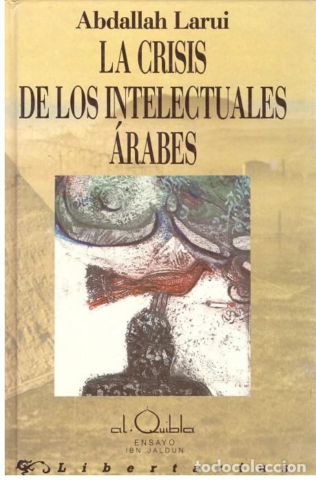 Libri di seconda mano: La Crisis de los Intelectuales &Aacute;rabes - Larui, Abdallah - Ediciones Libertarias - 1991, 1&ordf; Ed.