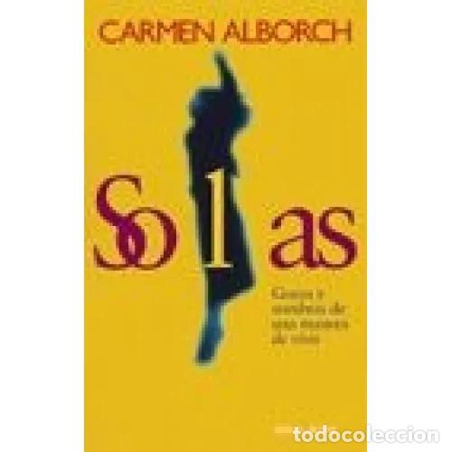 Libros de segunda mano: Solas: Gozos y Sombras de una Manera de Vivir - Carmen Alborch - Temas de Hoy