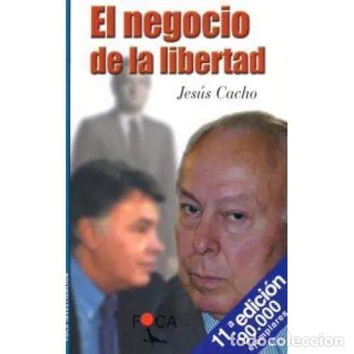 Libros de segunda mano: EL NEGOCIO de la LIBERTAD - CACHO, JES&Uacute;S - Sin Especificar
