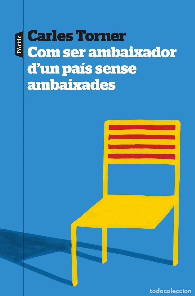 Libri di seconda mano: COM SER AMBAIXADOR D'UN PA&Iacute;S SENSE AMBAIXADES - TORNER, CARLES - P&ograve;rtic - P.VISIONS - 2025