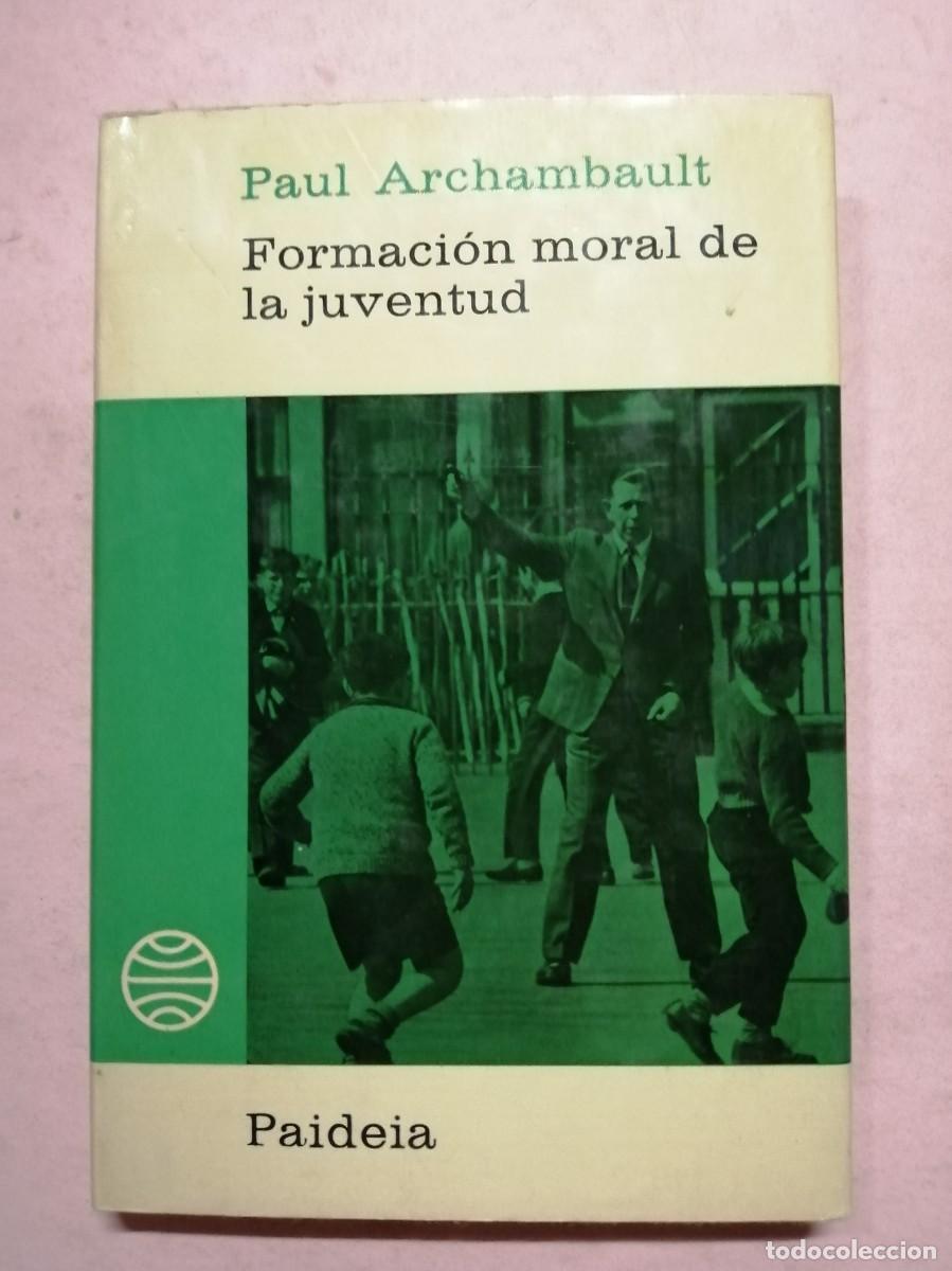 Libros de segunda mano: FORMACION MORAL DE LA JUVENTUD (PAUL ARCHAMBAULT) - Foto 1