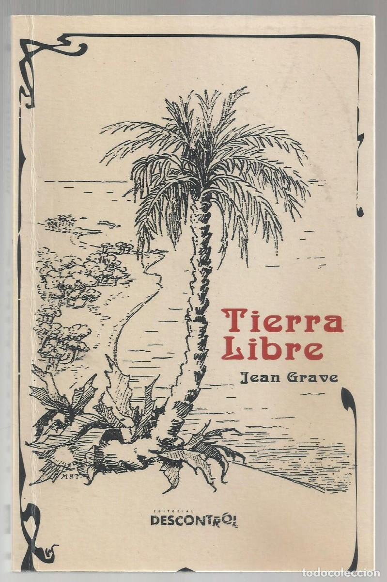 Libros de segunda mano: TIERRA LIBRE. JEAN GRAVE. EDITORIAL DESCONTROL, 2016 - Foto 1