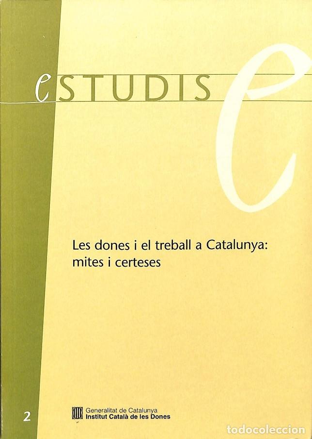 Libri di seconda mano: DONES I EL TREBALL A CATALUNYA: MITES I CERTESES\/LES - INSTITUT CATAL&Agrave; DE LES DONES - EDITORES VARI
