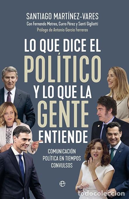 Gebrauchte B&uuml;cher: LO QUE DICE EL POL&Iacute;TICO Y LO QUE LA GENTE ENTIENDE - MART&Iacute;NEZ-VARES, SANTIAGO - La Esfera De Los Lib