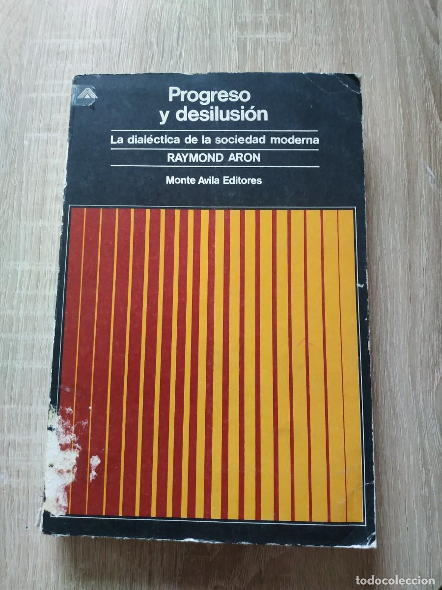Libros de segunda mano: Progreso y desilusi&oacute;n. La dial&eacute;ctica de la sociedad moderna - Raymond Aron - Foto 1