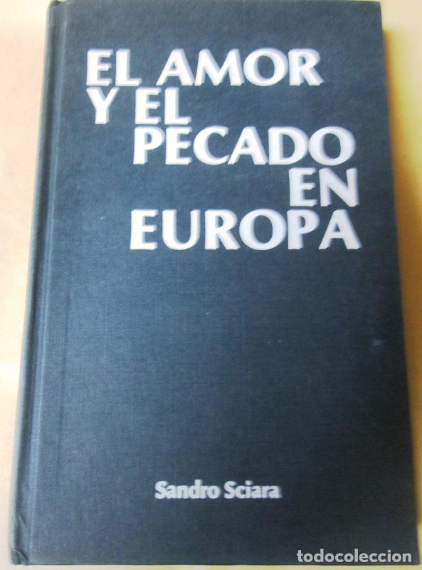 Libros de segunda mano: SCIARA, Sandro - EL AMOR Y EL PECADO EN EUROPA - Foto 1
