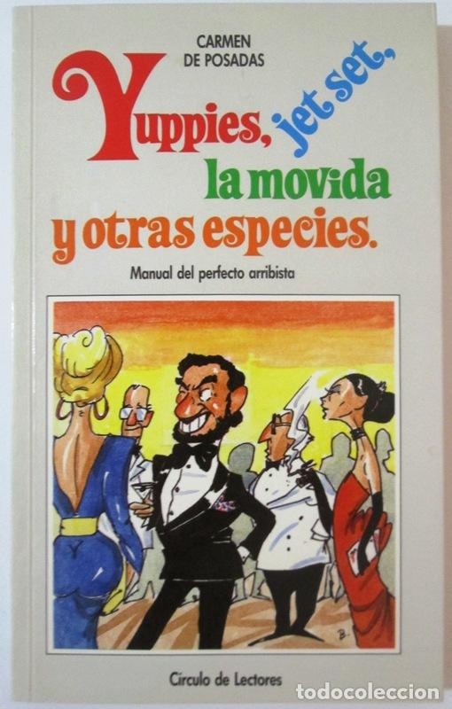 Gebrauchte B&uuml;cher: POSADAS, Carmen de - YUPPIES, JET SET, LA MOVIDA Y OTRAS ESPECIES. Manual del perfecto arribista