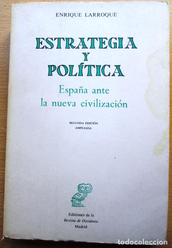 Gebrauchte B&uuml;cher: LARROQUE, Enrique - ESTRATEGIA Y POLITICA. Espa&ntilde;a ante la nueva civilizaci&oacute;n