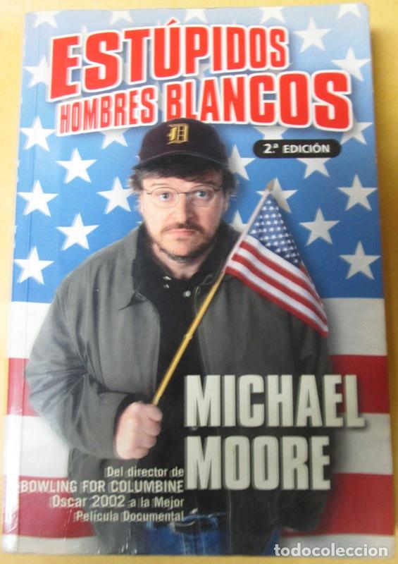 Libros de segunda mano: MOORE, Michael - ESTUPIDOS HOMBRES BLANCOS - Foto 1